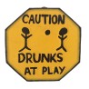 Caution, Drunks At Play